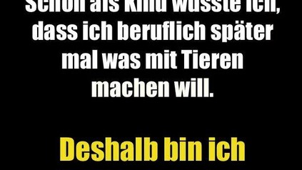 Schon als Kind wusste ich, dass ich beruflich später mal was mit Tieren machen will. Deshalb bin ich Koch geworden.