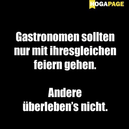 Gastronomen sollten nur mit ihresgleichen feiern gehen. Andere überleben’s nicht