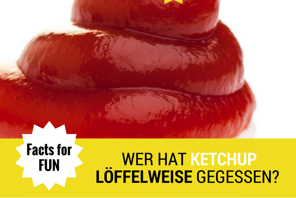 Facts for FUN Wer hat Ketchup löffelweise gegessen? HOGAPAGE Nachrichten